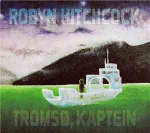Robyn Hitchcock - Tromsø, Kaptein