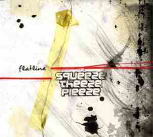 Squeeze Theeze Pleeze - Flatline