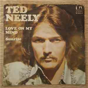 Ted Neely - Love on my Mind/Sunrise