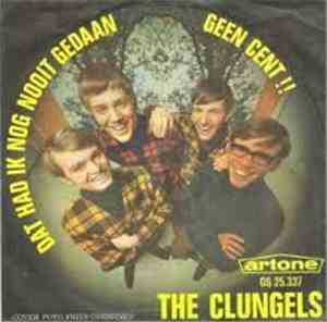 The Clungels - Dat Had Ik Nog Nooit Gedaan / Geen Cent !!