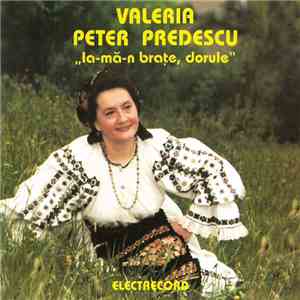 Valeria Peter Predescu - Ia-mă-n Brațe, Dorule