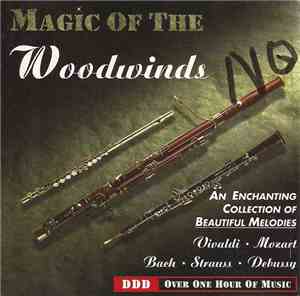 Various - Magic Of The Woodwinds (An Enchanting Collection Of Beautiful Mel ...