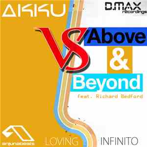 Akku Vs Above And Beyond Feat. Richard Bedford - Loving Infinito (Akku Mash ...