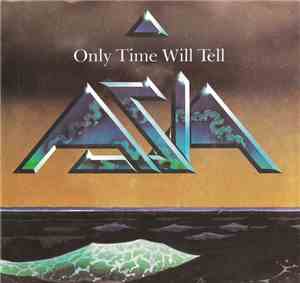 Asia  - Only Time Will Tell