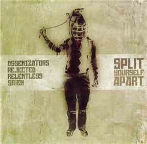 Assenizators / Rejected  / Relentless  / Smeh - Split Yourself Apart