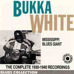 Bukka White - Mississippi Blues Giant (The Complete 1930-1940 Recordings)