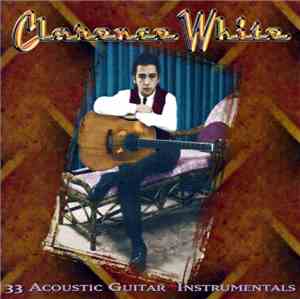 Clarence White  - 33 Acoustic Guitar Instrumentals