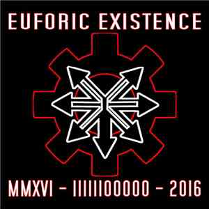Euforic Existence - MMXVI - IIIIII00000 - 2016