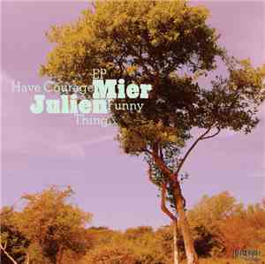 Julien Mier - Have Courage Funny Thing