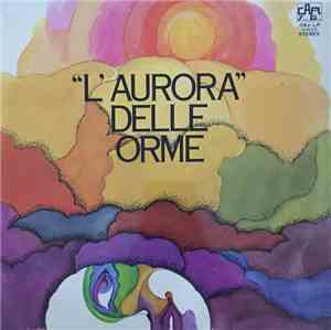 Le Orme - L'Aurora Delle Orme