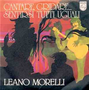 Leano Morelli - Cantare, Gridare... Sentirsi Tutti Uguali