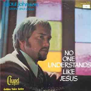 Paul Johnson  - No One Understands Like Jesus