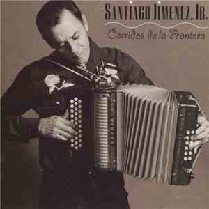 Santiago Jimenez, Jr. - Corridos De La Frontera