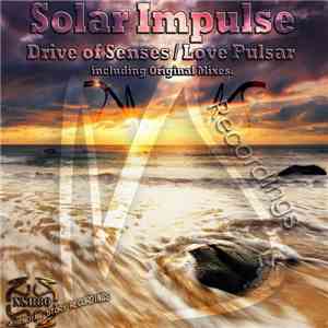 Solar Impulse - Drive Of Senses / Love Pulsar