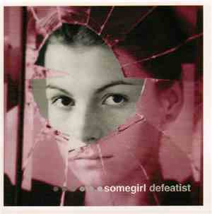 Somegirl - Defeatist
