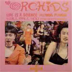The Orchids - Life Is A Science