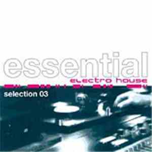 Various - Essential Electro House Selection 03