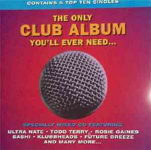 Various - The Only Club Album You'll Ever Need...