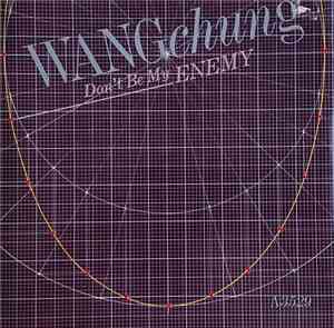 Wang Chung - Don't Be My Enemy
