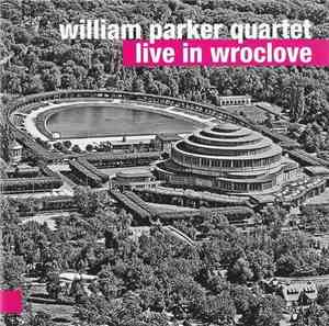William Parker Quartet - Live In Wroclove