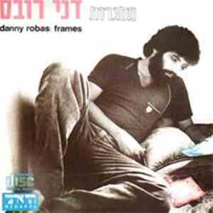דני רובס - מסגרות