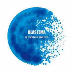 Blastema - Lo Stato In Cui Sono Stato