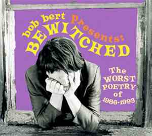 Bob Bert Presents: Bewitched  - The Worst Poetry Of 1986-1993