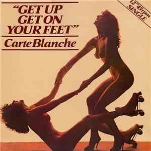 Carte Blanche  - Get Up Get On Your Feet