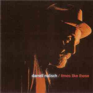 Darrell Nulisch - Times Like These