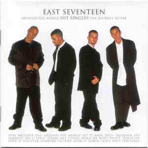 East Seventeen - Around The World - Hit Singles - The Journey So Far