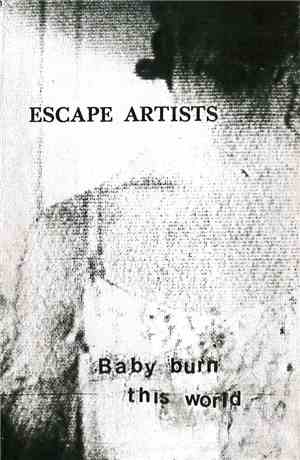 Escape Artists - Baby Burn This World