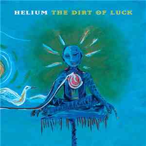 Helium - The Dirt Of Luck