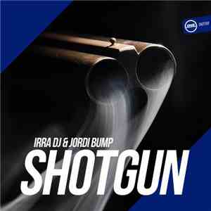 Irra DJ & Jordi Bump - Shotgun