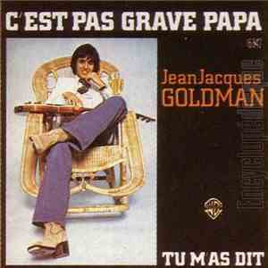 Jean-Jacques Goldman - C'est Pas Grave Papa / Tu M'As Dit