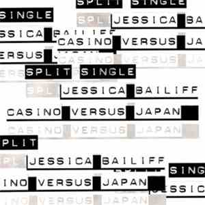 Jessica Bailiff / Casino Versus Japan - Split Single