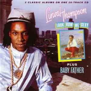 Linval Thompson - Look How Me Sexy & Baby Father
