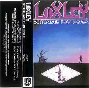 Loxley  - Better Late Than Never