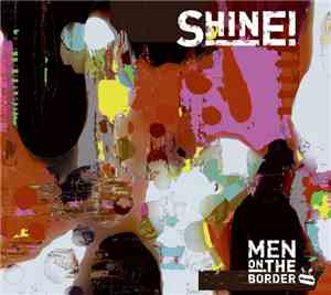 Men On The Border - Shine!