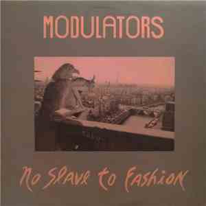 Modulators - No Slave To Fashion