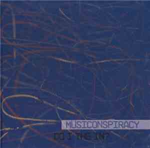 Müsiconspiracy - Do I The In?