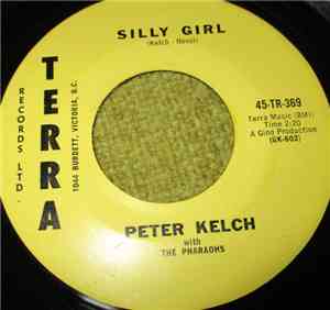 Peter Kelch With The Pharoahs - Silly Girl / Cry On My Shoulder