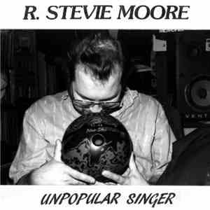 R. Stevie Moore - Unpopular Singer