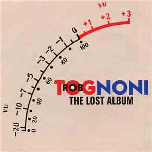 Rob Tognoni - The Lost Album