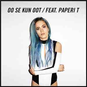 Sanni Feat. Paperi T - Oo Se Kun Oot