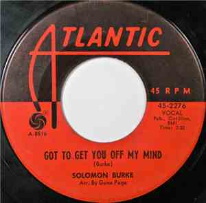 Solomon Burke - Got To Get You Off My Mind / Peepin'