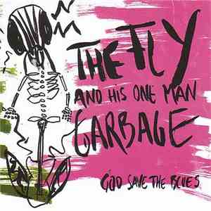 The Fly And His One Man Garbage - God Save The Blues
