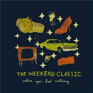 The Weekend Classic - When You Had Nothing