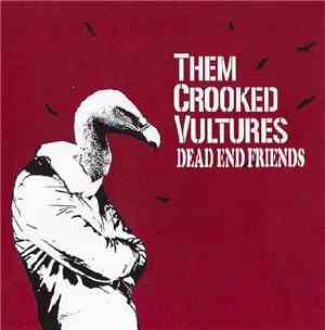 Them Crooked Vultures - Dead End Friends