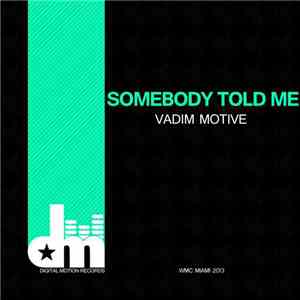 Vadim Motive - Somebody Told Me
