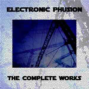 Various - Electronic Phusion - The Complete Works